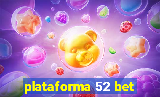 plataforma 52 bet